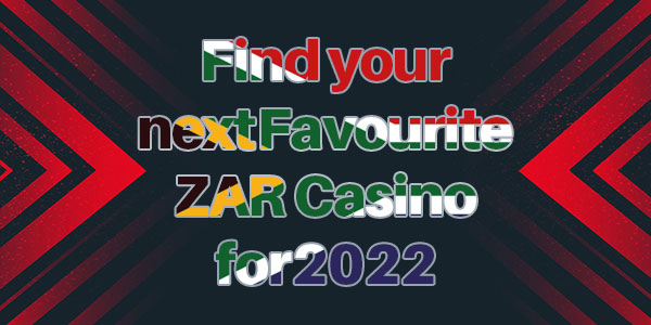 Find your next Favourite ZAR Casino for 2022